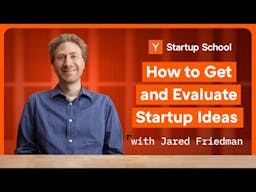 How to Get and Evaluate Startup Ideas thumbnail